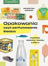Opakowania, czyli perfumowanie śledziaKatarzyna Jasiołek