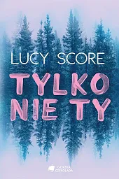 Tylko nie TyLucy Score