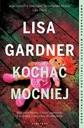Kochać mocniejLisa Gardner