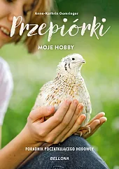 Przepiórki moje hobby Poradnik początkującego hodowcyAnne-Kathrin Gomringer Przepiórki moje hobby Poradnik początkującego hodowcyAnne-Kathrin Gomringer