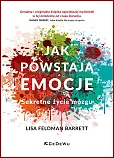Jak powstają emocje. Sekretne życie mózgu