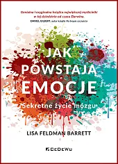Jak powstają emocje. Sekretne życie mózguLisa Feldman Barrett