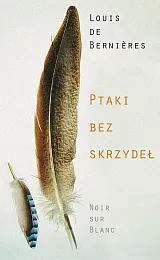 Ptaki bez skrzydełLouis Bernieres