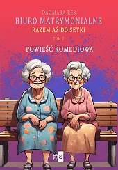 Biuro matrymonialne. Tom 2. Razem aż,Dagmara Rek Biuro matrymonialne. Tom 2. Razem aż,Dagmara Rek