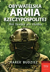 Obywatelska armia RzeczypospolitejMarek Budzisz Obywatelska armia RzeczypospolitejMarek Budzisz