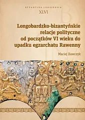 Longobardzko-bizantyńskie relacje polityczne od początków VI,Maciej Dawczyk