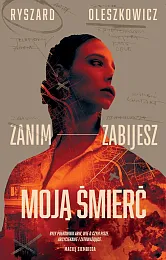 Zanim zabijesz moją śmierćRyszard Oleszkowicz
