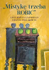 Mistykę trzeba ROBIĆ.Józef Czapski