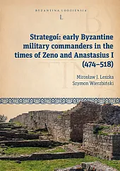 Strategoí: early Byzantine military commanders in,J.Mirosław Leszka Strategoí: early Byzantine military commanders in,J.Mirosław Leszka