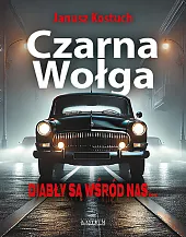 Czarna Wołga Diabły są wśród nas.Janusz Kostuch