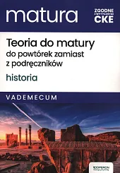 Teoria do matury do powtórek zamiast z podręczników. Historia Vademecum. Zakres rozszerzony