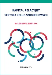 Kapitał relacyjny sektora usług szkoleniowychSmolska Małgorzata Kapitał relacyjny sektora usług szkoleniowychSmolska Małgorzata