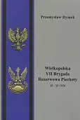 Wielkopolska VII Brygada Rezerwowa Piechoty II - XI 1920 Wielkopolska VII Brygada Rezerwowa Piechoty II - XI 1920