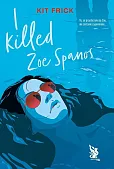 I killed Zoe Spanos I killed Zoe Spanos