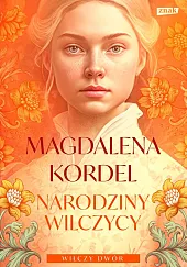 Narodziny wilczycy. Wilczy dwór Tom 2Magdalena Kordel
