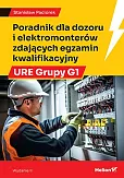 Poradnik dla dozoru i elektromonterów zdających egzamin kwalifikacyjny URE Grupy G1 Poradnik dla dozoru i elektromonterów zdających egzamin kwalifikacyjny URE Grupy G1