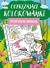 Odprężające kolorowanki. Rozkoszne leniwce