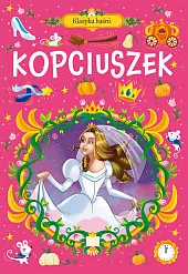 Klasyka baśni. Kopciuszekzbiorowe opracowanie