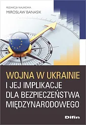 Wojna w Ukrainie i jej implikacje,naukowa Banasik Mirosław redakcja