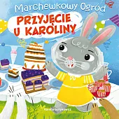 Marchewkowy ogród. Przyjęcie u KarolinyKamila Gurynowicz Marchewkowy ogród. Przyjęcie u KarolinyKamila Gurynowicz