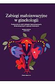 Podręcznik do nauki zabiegów laparoskopowych histeroskopowych i operacji robotowych Podręcznik do nauki zabiegów laparoskopowych histeroskopowych i operacji robotowych