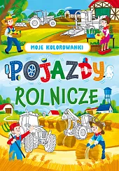 Moje kolorowanki. Pojazdy rolniczezbiorowe opracowanie