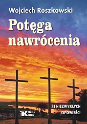Potęga nawróceniaWojciech Roszkowski