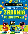 Młody informatyk. Jeszcze nowsze Zadania do kodowania Młody informatyk. Jeszcze nowsze Zadania do kodowania