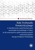 Rola Trybunału Konstytucyjnego w kształtowaniu zasad finansowania samorządu terytorialnego w Polsce Rola Trybunału Konstytucyjnego w kształtowaniu zasad finansowania samorządu terytorialnego w Polsce