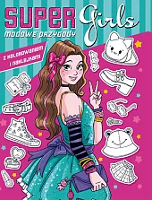 Super girls! Modowe przygody z kolorowaniem,zbiorowe opracowanie