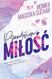 Pseudonim: miłośćMonika Magoska-Suchar