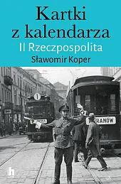 Kartki z kalendarza. II RzeczpospolitaSławomir Koper Kartki z kalendarza. II RzeczpospolitaSławomir Koper