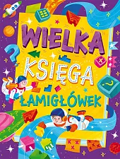 Wielka księga łamigłówekzbiorowe opracowanie