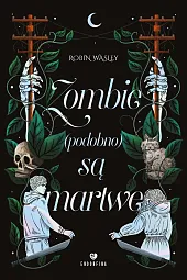 Zombie (podobno) są martweRobin Wasley