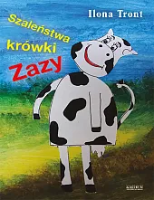 Szaleństwa krówki ZazyIlona Tront Szaleństwa krówki ZazyIlona Tront