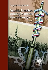 Studia i szkice z dziejów obozu narodowego tom 2