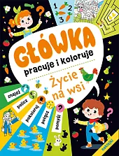 Główka pracuje i koloruje. Życie na,zbiorowe opracowanie