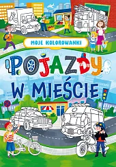 Moje kolorowanki. Pojazdy w mieściezbiorowe opracowanie