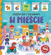 W mieście. Książeczka z okienkami. 100,Agnieszka Bator