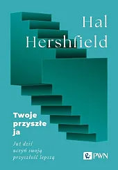 Twoje przyszłe ja. Już dziś uczyń,Hal Hershfield