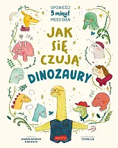 Jak się czują dinozaury. Opowieści 5,Swapna Haddow