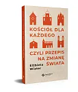 Kościół dla każdego, czyli przepis na zmianę świata Kościół dla każdego, czyli przepis na zmianę świata
