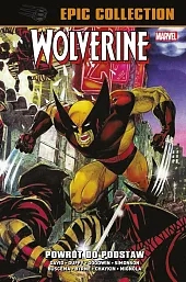 Wolverine Epic Collection. Powrót do podstaw