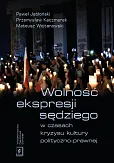 Wolność ekspresji sędziego w czasach kryzysu kultury polityczno-prawnej