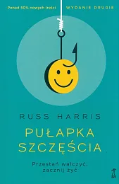 Pułapka szczęścia.Russ Harris