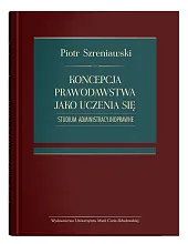 Koncepcja prawodawstwa jako uczenia się. Studium,Piotr Szreniawski