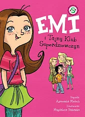 Emi i Tajny Klub Superdziewczyn 1Agnieszka Mielech