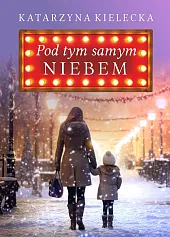 Pod tym samym niebemKatarzyna Kielecka Pod tym samym niebemKatarzyna Kielecka