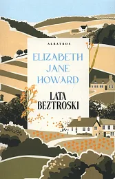 Lata beztroski. Saga rodu Cazaletów. Tom,Elizabeth Jane Howard Lata beztroski. Saga rodu Cazaletów. Tom,Elizabeth Jane Howard