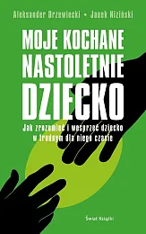 Moje kochane nastoletnie dzieckoJanek Niziński Moje kochane nastoletnie dzieckoJanek Niziński